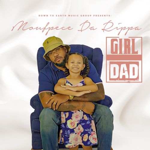 MOUFPECE DA RIPPA Releases Powerful ‘Girl Dad’ Music Video