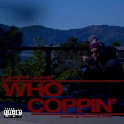 Larry June Releases “Who Coppin’,” a New Motivational West Coast Single