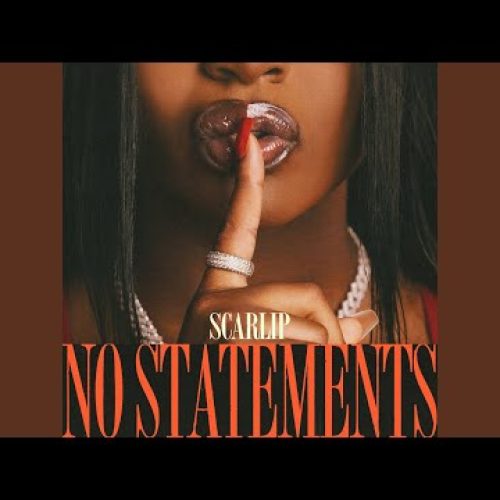 ScarLip Strikes Hard with ‘No Statements’